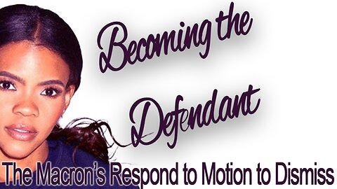 Becoming the Defendant: The Macrons BANGER Response to Candace Owens' Motion to Dismiss