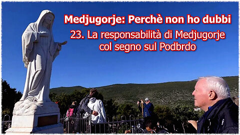 (24 LUGLIO 2025) - PADRE LIVIO FANZAGA: “MEDJUGORJE: PERCHÈ NON HO DUBBI!!” =23. La responsabilità di Medjugorje col segno sul Podbrdo=/|😇💖🙏|\