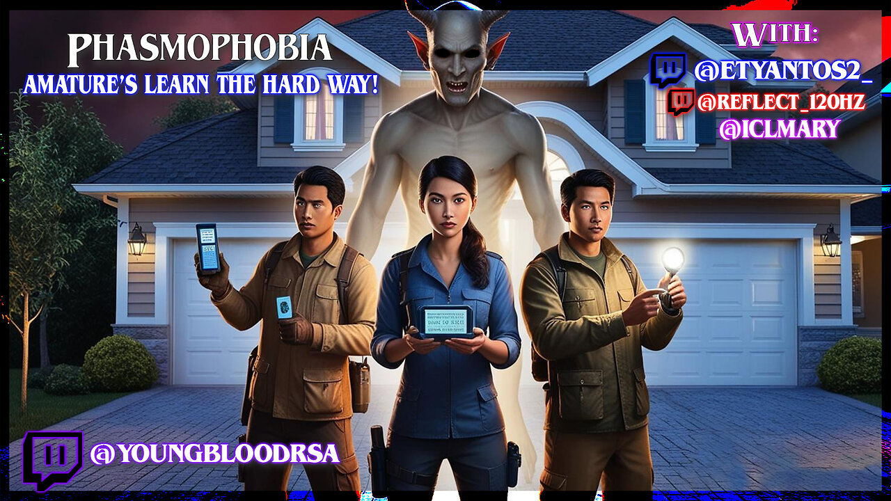 Phasmophobia - Amateur's Learn The Hard Way! | W/ @etyantos2_ | @reflect_120hz | @iclmary
