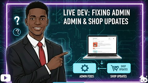 Fixing the Admin Dashboard & Adding Shop Updates (Live Dev)