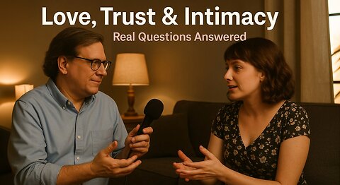 Love, Trust & Intimacy: Real Relationship Questions Answered