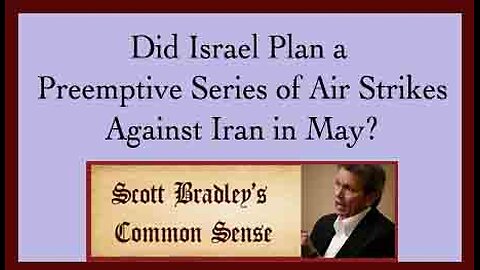 Did Israel Plan a Preemptive Series of Air Strikes Against Iran in May?