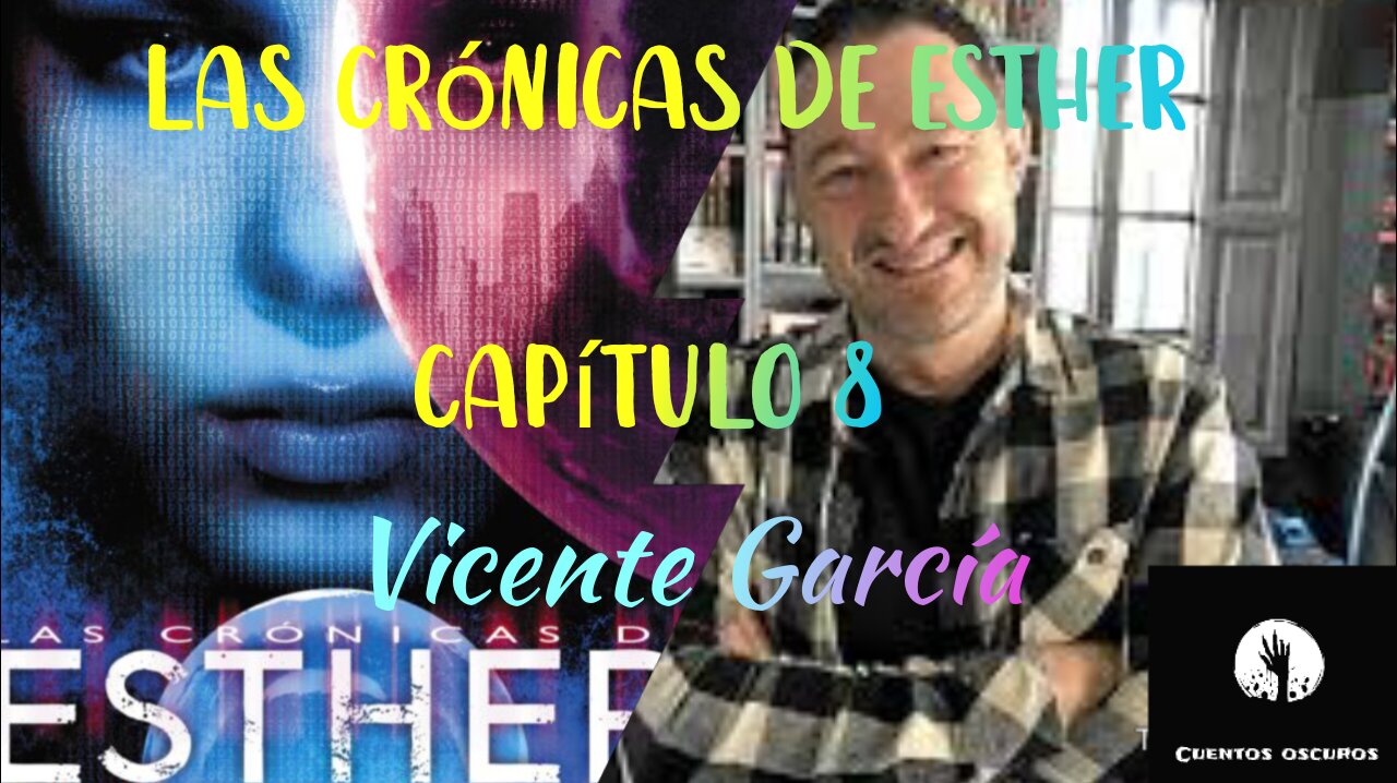 08-"Las crónicas de Esther" de Vicente García. Capítulo 8. Audiolibro. Distopía. Ciencia Ficción.