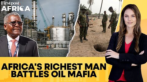 Nigeria: Gangs Loot Crude, Dangote Refinery Faces Threat Oil Mafia | Firstpost Africa | N18G