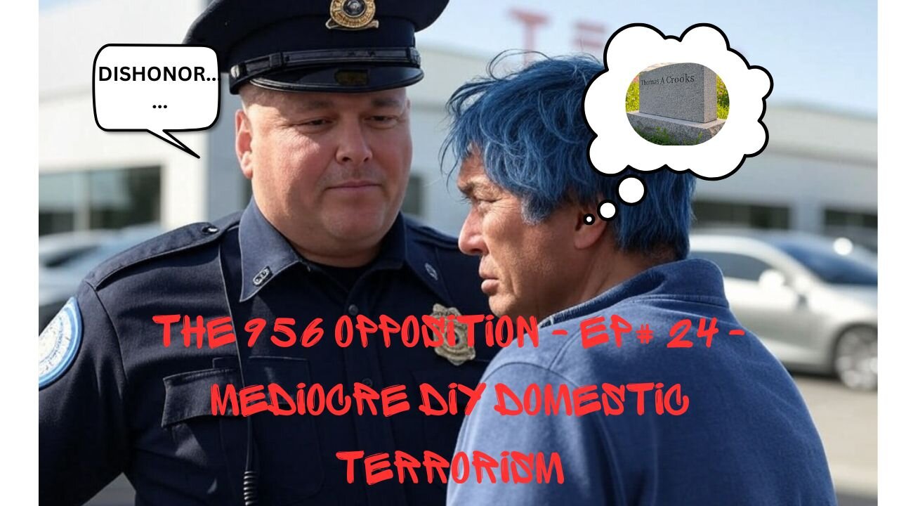 The 956 Opposition - EP#24 - Mediocre DIY Domestic Terrorism