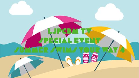 LJPCBM TV Special Event - Summer Swims Your Way 4