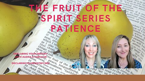 THE FRUIT OF THE SPIRIT SERIES - PATIENCE