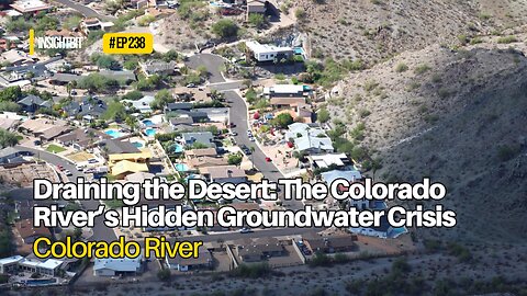Draining the Desert: The Colorado River’s Hidden Groundwater Crisis