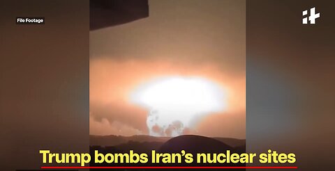 Trump Bombs Iranian Nuclear Sites