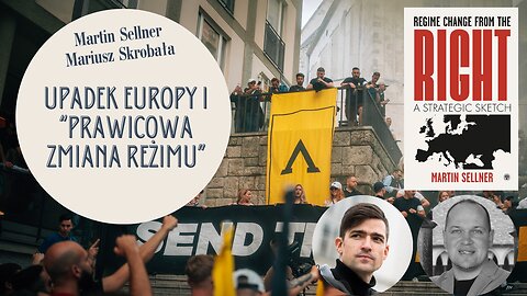 Upadek Europy i "prawicowa zmiana reżimu" - Martin Sellner, Mariusz Skrobała WERSJA PL