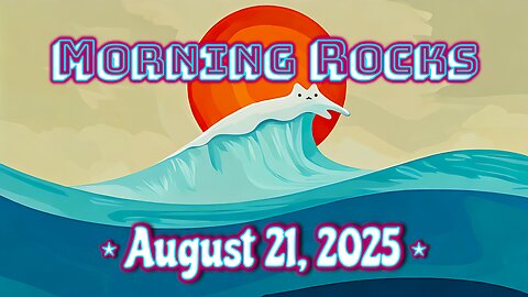 ☀️ Morning Rocks - 8.21.25