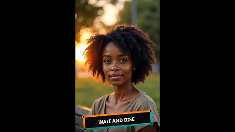 Wait and Rise