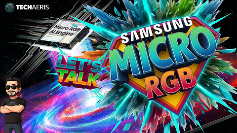 Samsung Announces Micro RGB TV Tech Let's Talk About It