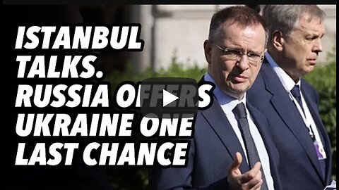 Istanbul talks. Russia offers Ukraine/West one last chance