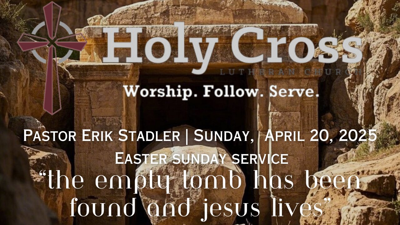 4/20/2025 | “The Empty Tomb Has Been Found, and Jesus Lives” | Holy Cross Lutheran | Midland, Tx