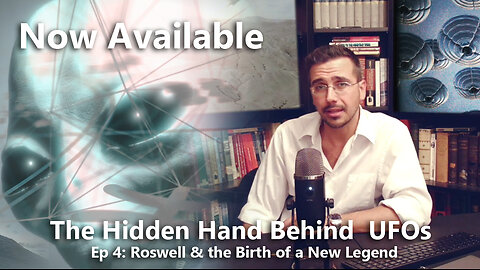 The Hidden Hand Behind UFOs Ep 4 NOW AVAILABLE (announcement)