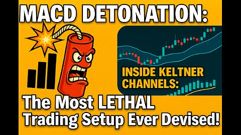 MACD DETONATION INSIDE KELTNER CHANNELS: The Most LETHAL Trading Setup Ever Devised!