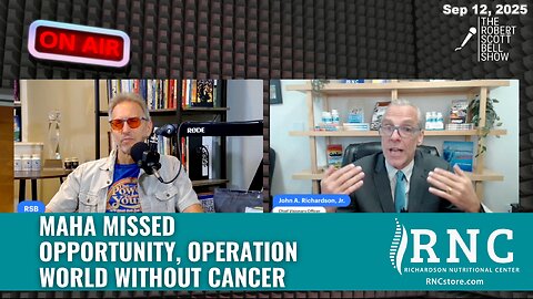 MAHA Missed Opportunity, Operation World Without Cancer (Robert Scott Bell Show w/John Richardson)