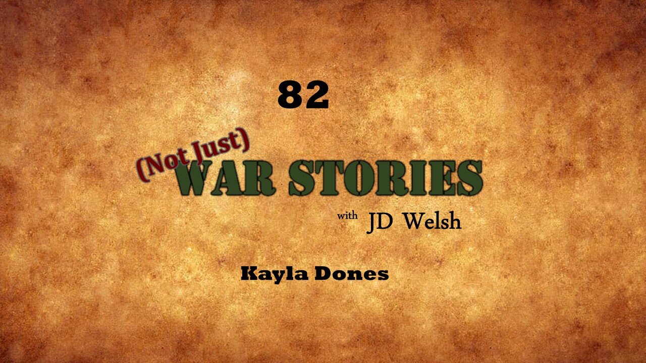 (Not Just) War Stories - Kayla Dones