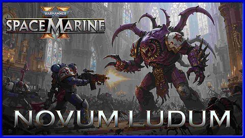 Space Marine 2 - Episode 4 - Novum Ludum