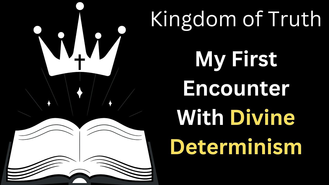 My 1st Encounter With Divine Determinism (Calvinism)
