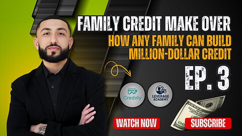 Family Credit Make Over Ep. 3. How Any Family Can Build Million-Dollar Credit