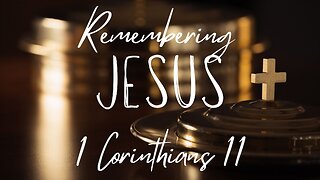 Remembering Jesus - Pastor Jeremy Stout