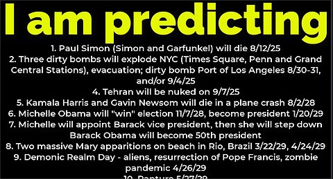 I am predicting: Paul Simon will die 8/1; dirty bombs 9/4; Newsom plane crash 8/2/28