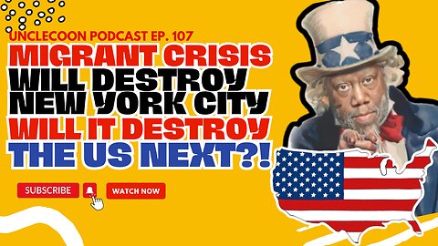 EP. 107 | MIGRANT CRISIS WILL DESTROY NEW WORK CITY. WILL IT DESTROY THE US NEXT?!