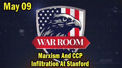 Bannons War Room Update Today May 09: Marxism And CCP Infiltration At Stanford
