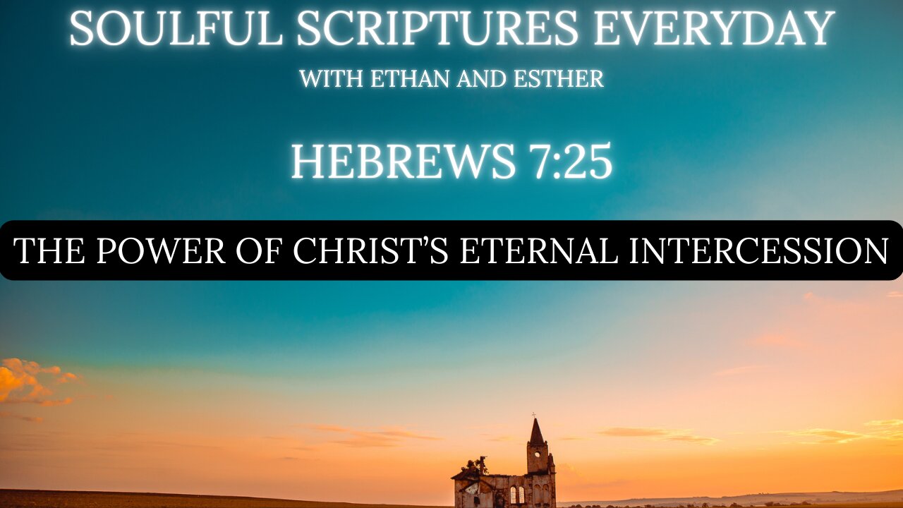 The Power of Christ’s Eternal Intercession – Hebrews 7:25 Explained