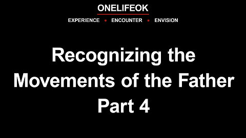 Recognizing the Movements of the Father Part 4 - Sun 5/11/25