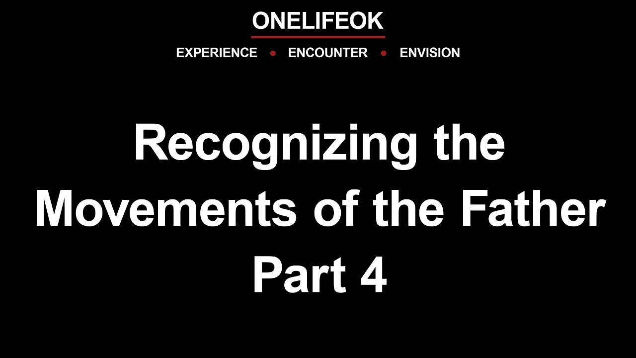 Recognizing the Movements of the Father Part 4 - Sun 5/11/25
