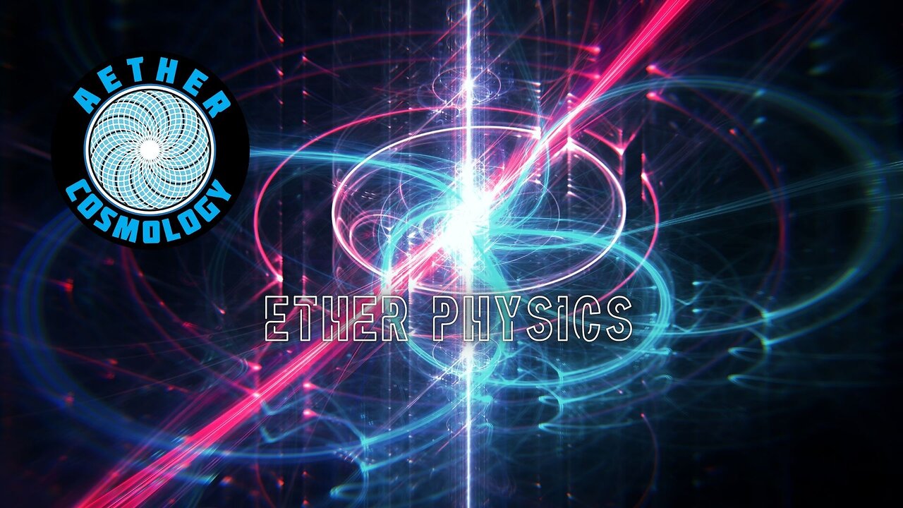 Aether Round Table #77: Ether Physics (Cont'd)