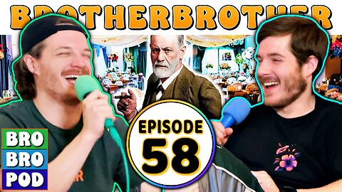 A Freudian Night | BrotherBrother Comedy Podcast (Ep. 58)