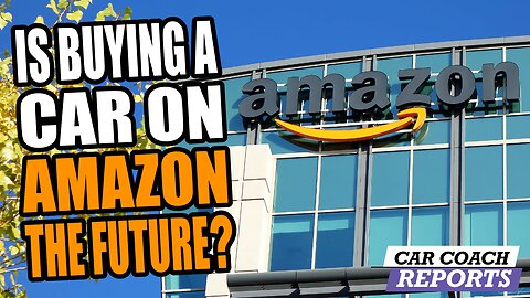 Amazon’s Endgame: Becoming America’s One-Stop Car Dealer