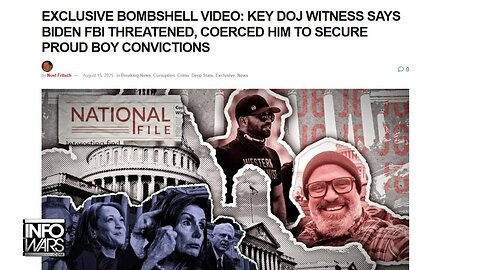 DOJ Witness Confirms Biden FBI Threatened & Coerced Him To Secure Proud Boy Convictions