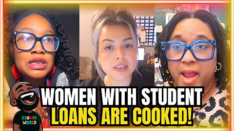 Women with Student Loans are COOKED!