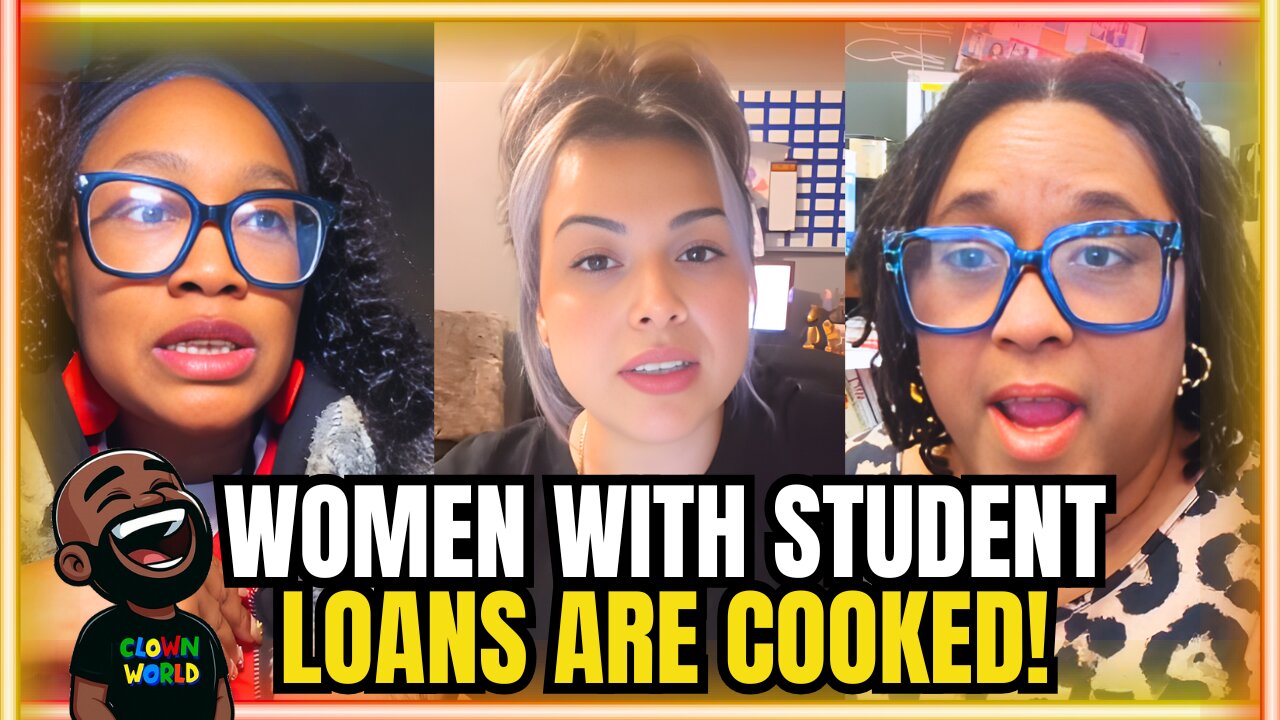 Women with Student Loans are COOKED!