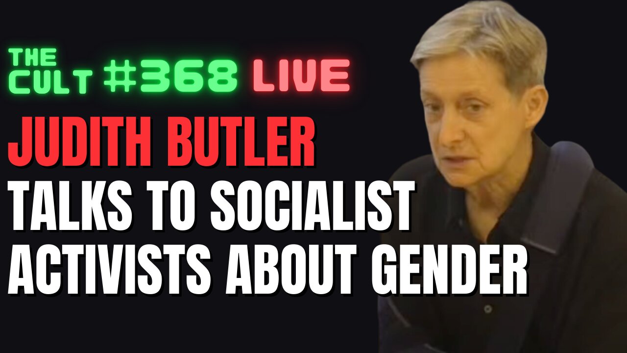The Cult #368: Judith Butler Talks To Socialist Activists About Gender