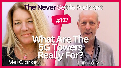 Spilling The Beans About 5G Towers and EMF's with Ian Jarvis on The Never Settle Podcast