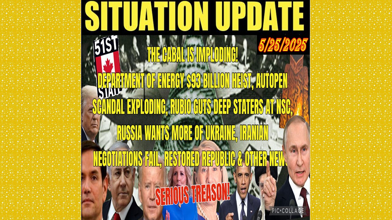 SITUATION UPDATE 5/25/25 - The Cabal Is Imploding! Department Of Energy $ 93 Binllion Heist