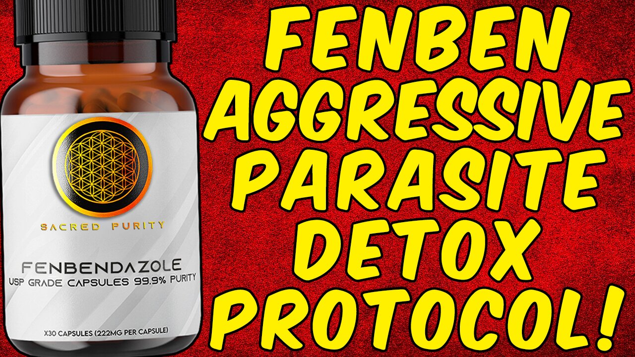 The Fenbendazole Aggressive Parasite Detox Protocol!