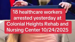 18 Healthcare Workers Arrested After Patient Dies From Severe Neglect at Virginia Nursing Facility