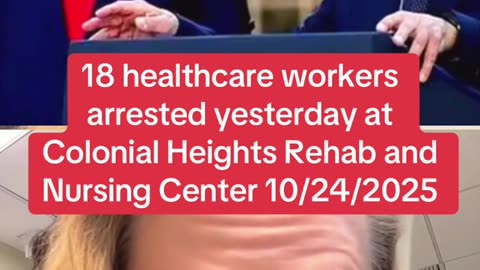 18 Healthcare Workers Arrested After Patient Dies From Severe Neglect at Virginia Nursing Facility