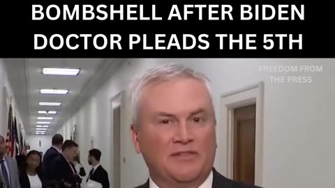 James Comer Drops Major Bombshell as Biden’s Doctor Gets Called before Congress, Pleads the Fifth