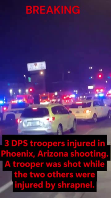 3 DPS troopers injured in Phoenix, Arizona shooting.
