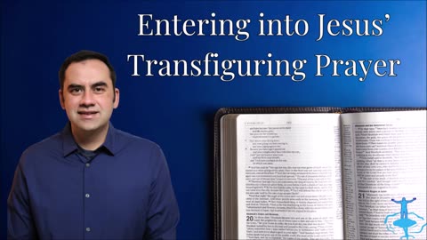 Entering into Jesus' Transfiguring Prayer