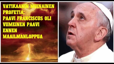 Vatikaanin muinainen profetia väittää - paavi Franciscus oli viimeinen paavi ennen maailmanloppua