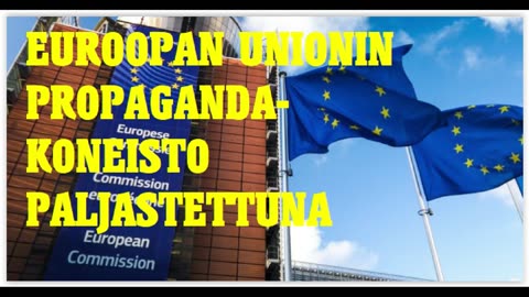 EUn propagandakoneisto paljastettuna